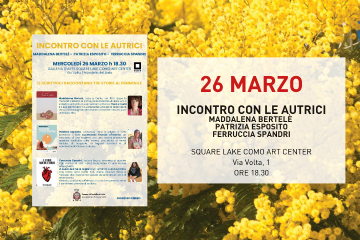 &quot;Incontro con le Autrici&quot; Maddalena Bertel&#232;, Patrizia Esposito e Ferruccia Spandri